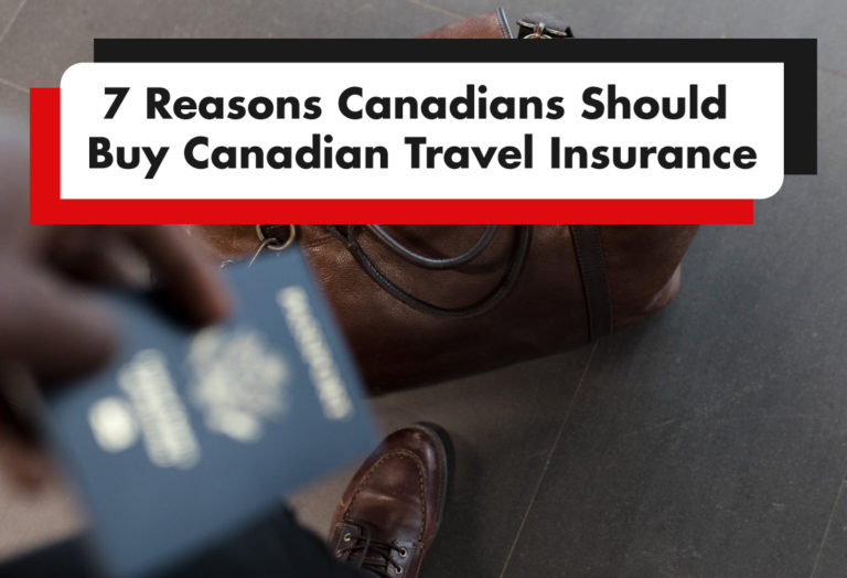 Read more about the article 7 Reasons Canadians Should Buy Canadian Travel Insurance